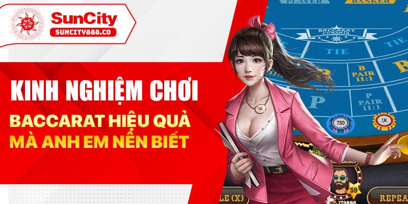 Kinh nghiệm chơi baccarat hiệu quả mà anh em nên biết