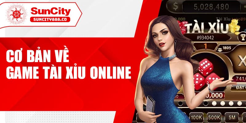 Cơ bản về game tài xỉu online