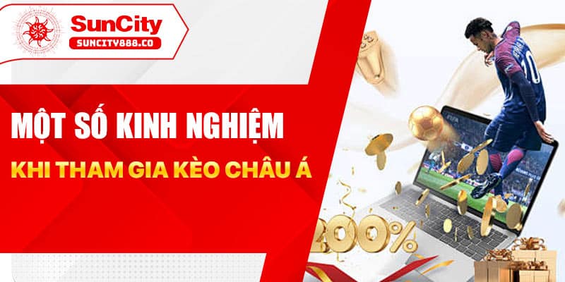 Một số kinh nghiệm khi tham gia kèo châu Á