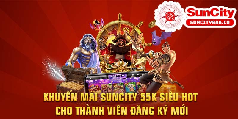 Khuyến Mãi SunCity 55k