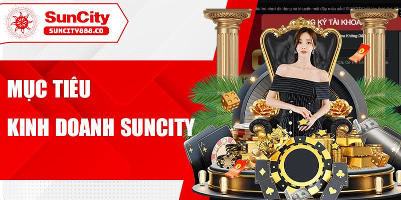 Mục tiêu kinh doanh suncity