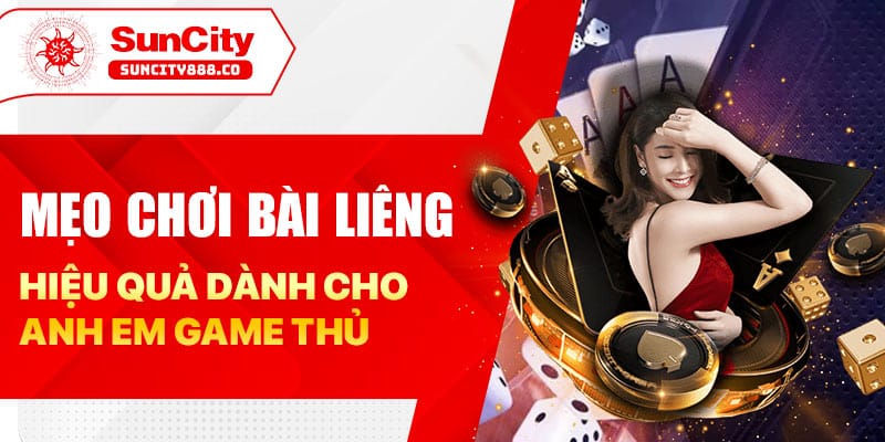 Mẹo chơi bài liêng hiệu quả dành cho anh em game thủ