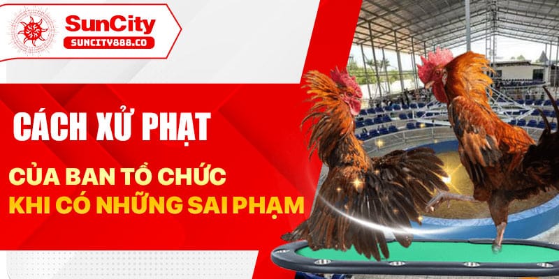 Cách xử phạt của ban tổ chức khi có những sai phạm